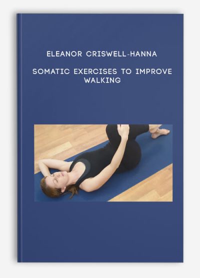 Eleanor Criswell-Hanna - Somatic Exercises to Improve Walking