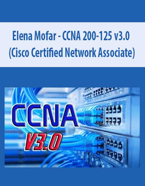 Elena Mofar - CCNA 200-125 v3.0 (Cisco Certified Network Associate)