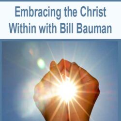 Embracing the Christ Within with Bill Bauman