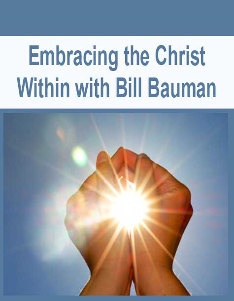 Embracing the Christ Within with Bill Bauman