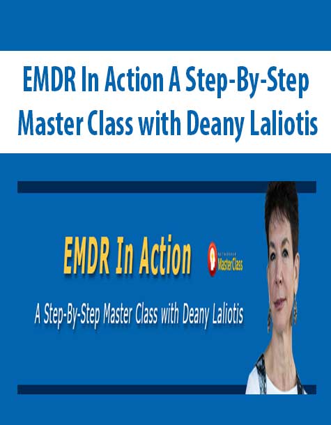 EMDR In Action A Step-By-Step Master Class with Deany Laliotis