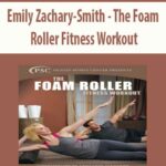 Emily Zachary-Smith – The Foam Roller Fitness Workout