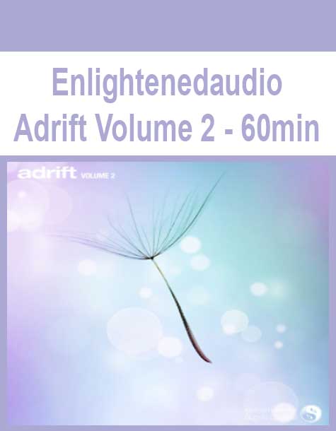 Enlightenedaudio - Adrift Volume 2 - 60min