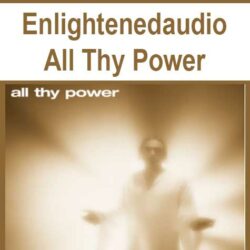 Enlightenedaudio - All Thy Power