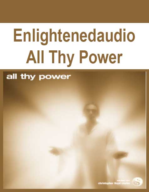 Enlightenedaudio - All Thy Power