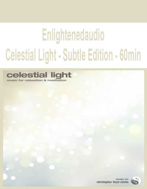 Enlightenedaudio - Celestial Light - Subtle Edition - 60min