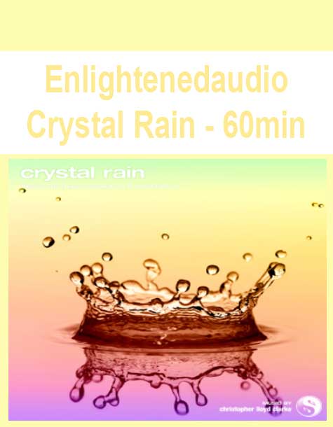 Enlightenedaudio - Crystal Rain - 60min