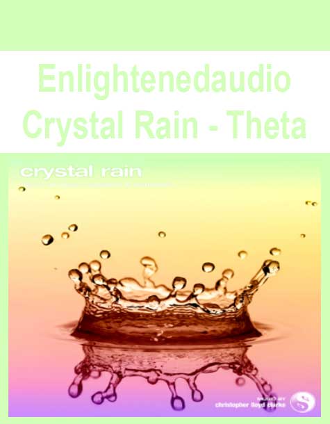 Enlightenedaudio - Crystal Rain - Theta