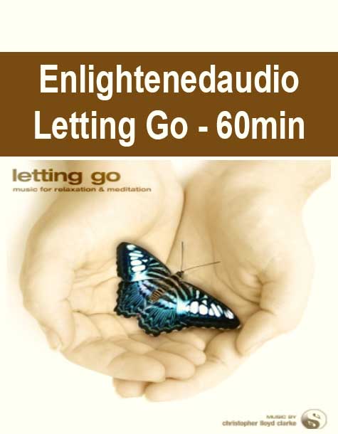 Enlightenedaudio - Letting Go - 60min