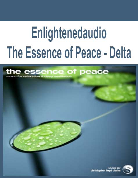 Enlightenedaudio - The Essence of Peace - Delta
