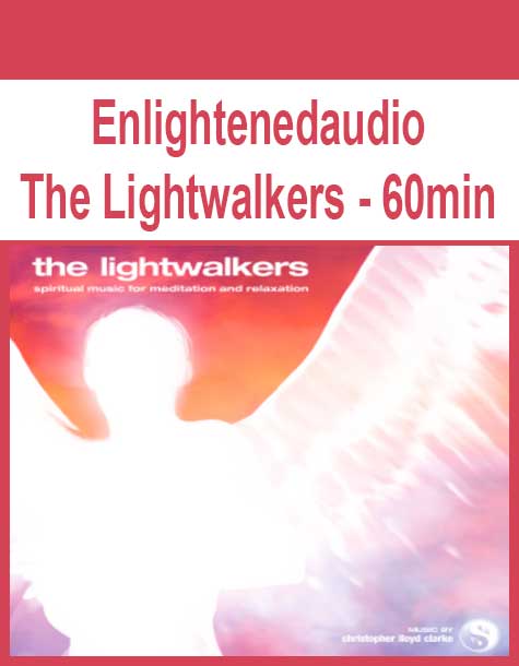 Enlightenedaudio - The Lightwalkers - 60min