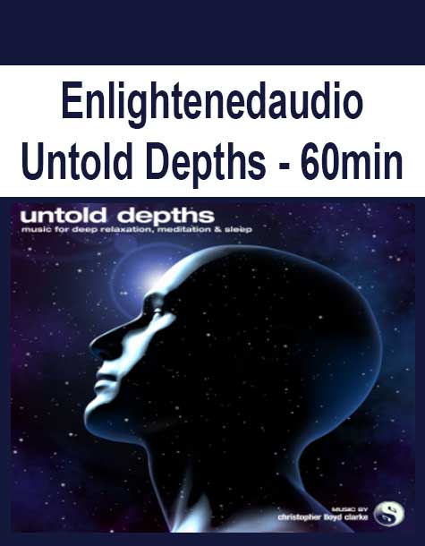 Enlightenedaudio - Untold Depths - 60min