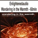 Enlightenedaudio-Wandering-in-the-Warmth-60min