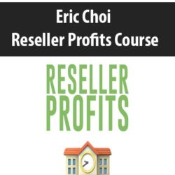 Eric Choi - Reseller Profits Course