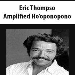 Eric Thompson – Amplified Ho’oponopono