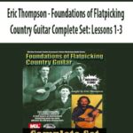 Eric Thompson – Foundations of Flatpicking Country Guitar Complete Set
