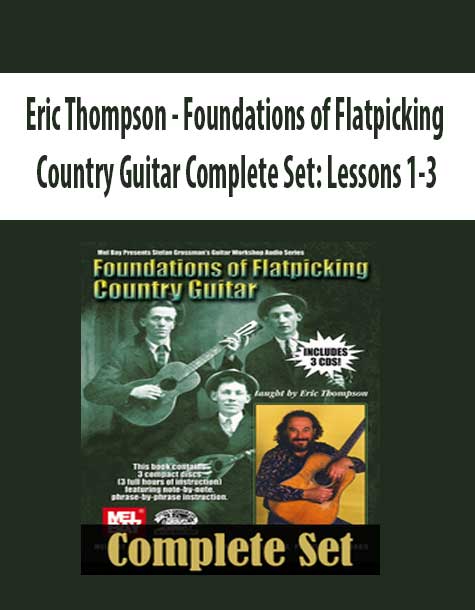 Eric Thompson - Foundations of Flatpicking Country Guitar Complete Set Eric Thompson - Foundations of Flatpicking Country Guitar Complete Set