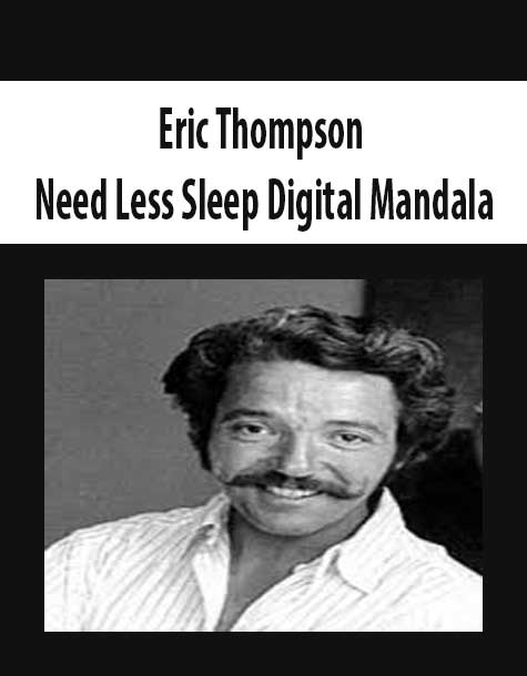 Eric Thompson - Need Less Sleep Digital Mandala