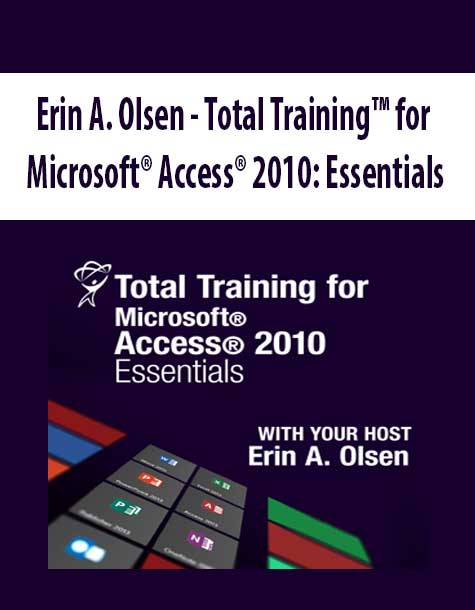 Erin A. Olsen - Total Training™ for Microsoft® Access® 2010 Erin A. Olsen - Total Training™ for Microsoft® Access® 2010