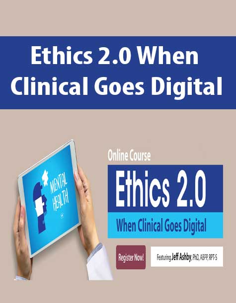 Ethics 2.0 When Clinical Goes Digital
