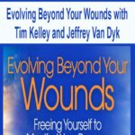 Evolving Beyond Your Wounds with Tim Kelley and Jeffrey Van Dyk