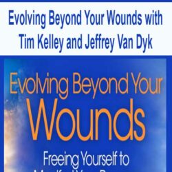 Evolving Beyond Your Wounds with Tim Kelley and Jeffrey Van Dyk