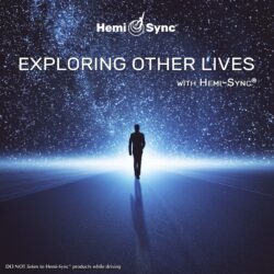 Hemi-Sync - Exploring Other Lives