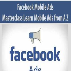 Facebook Mobile Ads Masterclass Learn Mobile Ads from A Z