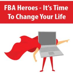 FBA Heroes - It's Time To Change Your Life