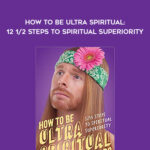 JP Sears – How to Be Ultra Spiritual