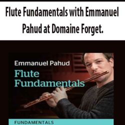 Flute Fundamentals with Emmanuel Pahud at Domaine Forget.