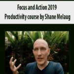 Focus and Action 2019 – Productivity course by Shane Melaug