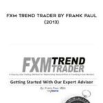 ForexMentor FXM Trend Trader by Frank Paul (2013)