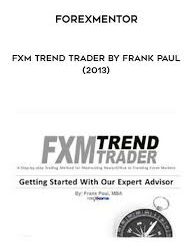 ForexMentor – FXM Trend Trader by Frank Paul (2013)