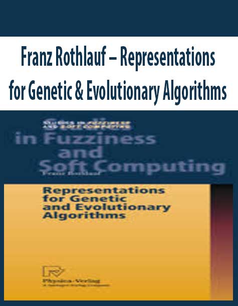 Franz Rothlauf – Representations for Genetic & Evolutionary Algorithms