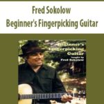 Fred Sokolow – Beginner’s Fingerpicking Guitar