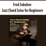 Fred Sokolow – Jazz Chord Solos for Beginners