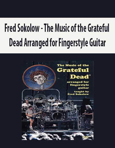 Fred Sokolow - The Music of the Grateful Dead Arranged for Fingerstyle Guitar