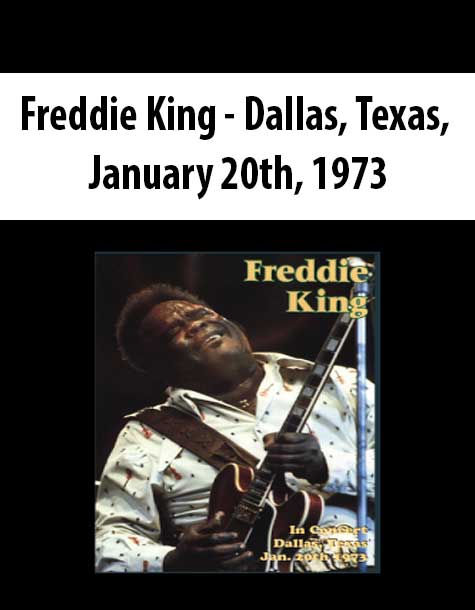 Freddie King - Dallas, Texas, January 20th, 1973