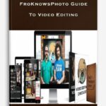 FroKnowsPhoto Guide To Video Editing