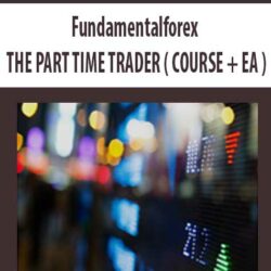 Fundamentalforex – THE PART TIME TRADER ( COURSE + EA )