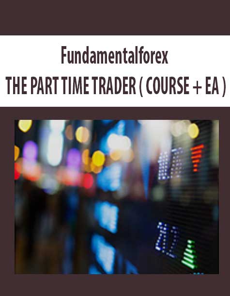 Fundamentalforex – THE PART TIME TRADER ( COURSE + EA )