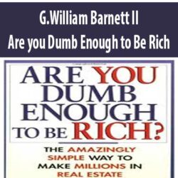 G.William Barnett II – Are you Dumb Enough to Be Rich