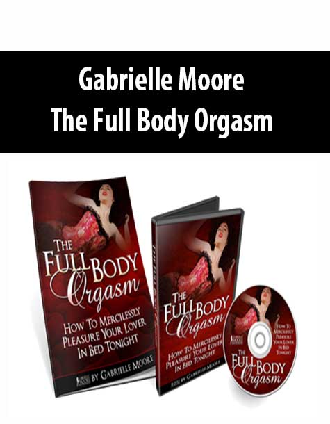 Gabrielle Moore The Full Body Orgasm Instant Download Wso Course