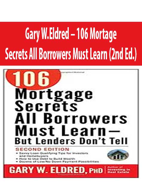 Gary W.Eldred – 106 Mortage Secrets All Borrowers Must Learn (2nd Ed.)