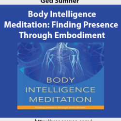 ged-sumner-body-intelligence-meditation-finding-presence-through-embodiment2