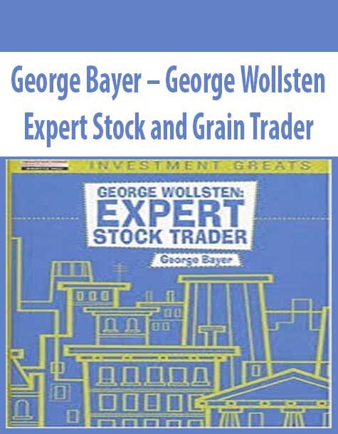 George-Bayer-George-Wollsten-Expert-Stock-and-Grain-Trader George Bayer – George Wollsten – Expert Stock and Grain Trader