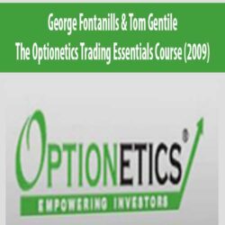 George Fontanills & Tom Gentile – The Optionetics Trading Essentials Course (2009)