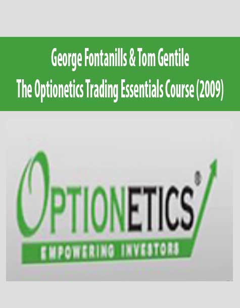 George Fontanills & Tom Gentile – The Optionetics Trading Essentials Course (2009)