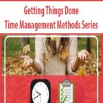 Getting-Things-Done-Time-Management-Methods-Series